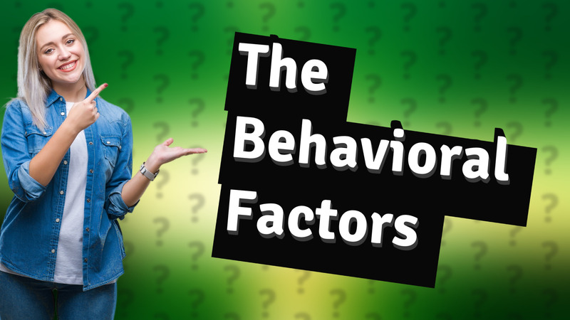 The Behavioral Factors