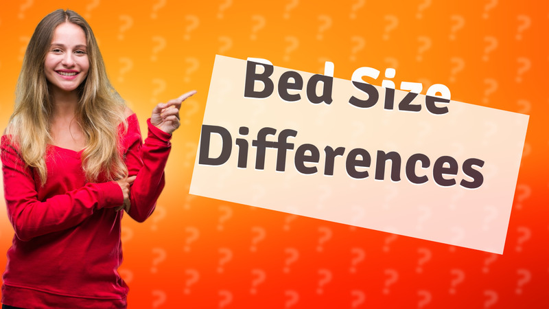 Bed Size Differences