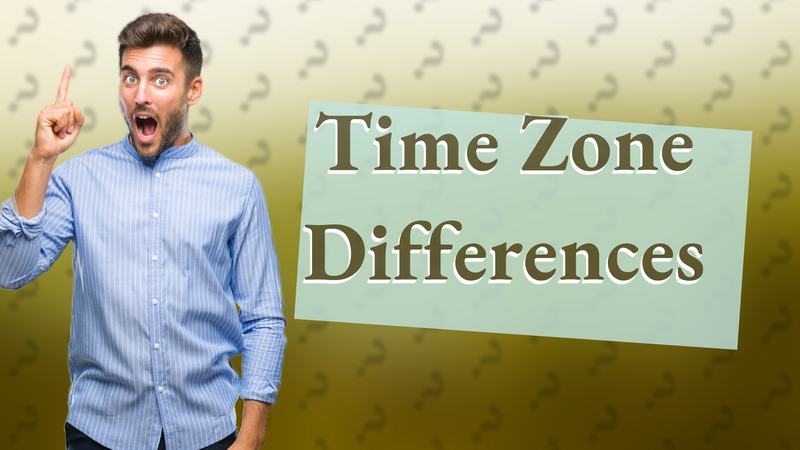 Time Zone Differences