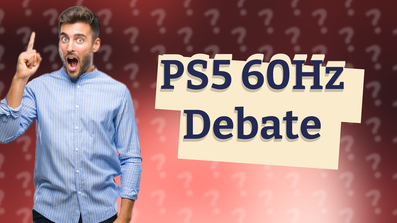PS5 60Hz Debate