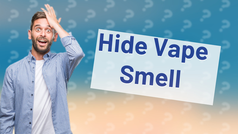 Hide Vape Smell