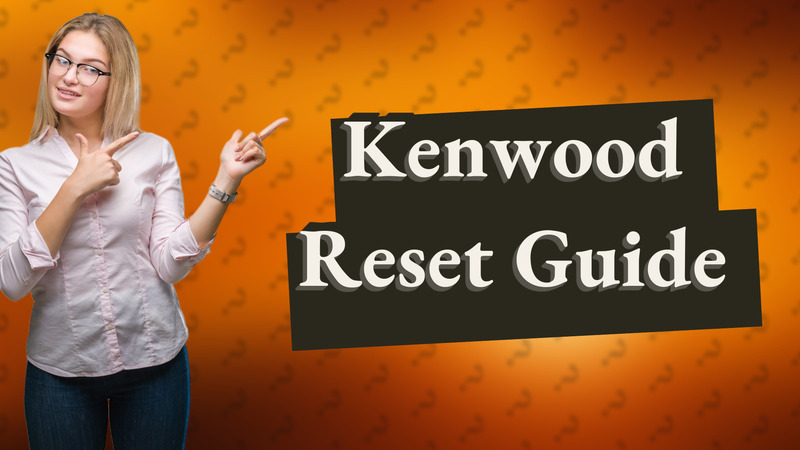 Kenwood Reset Guide
