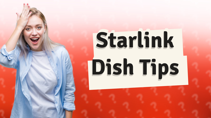 Starlink Dish Tips