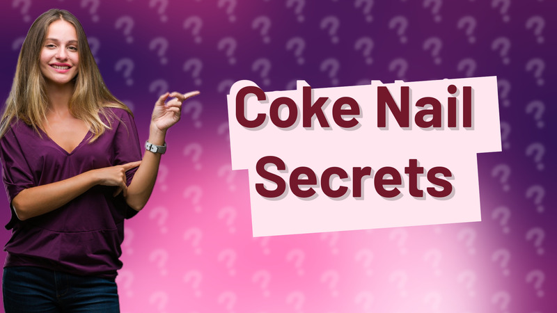 Coke Nail Secrets