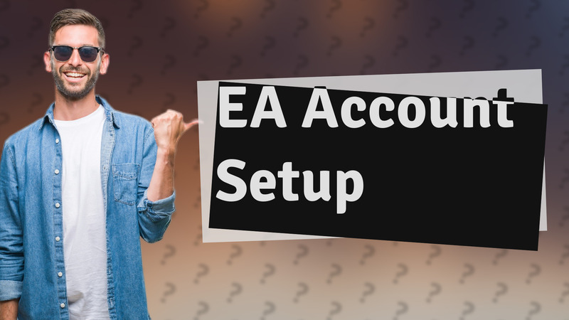 EA Account Setup