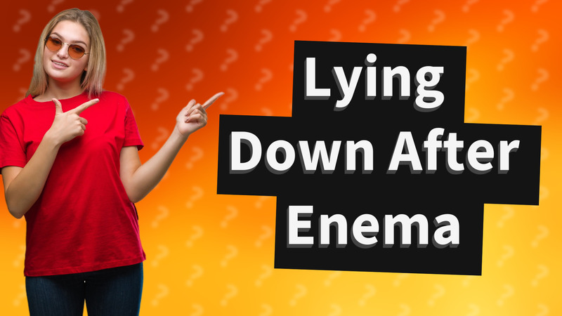 Lying Down After Enema
