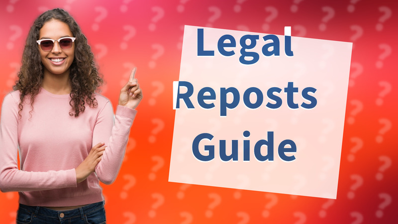 Legal Reposts Guide