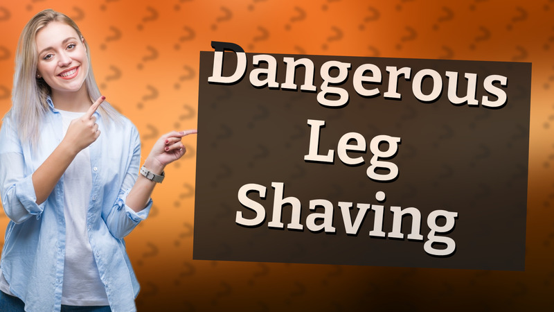 Dangerous Leg Shaving