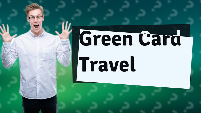 Green Card Travel