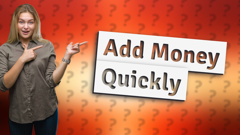Add Money Quickly