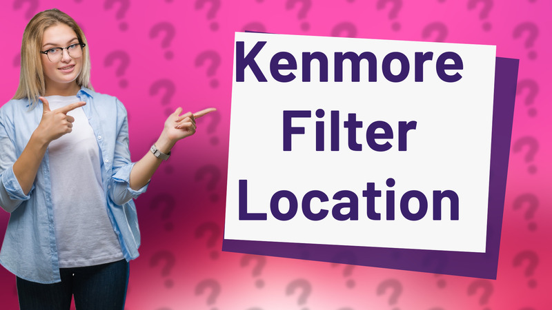Kenmore Filter Location