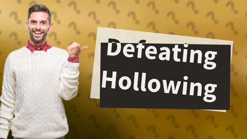 Defeating Hollowing