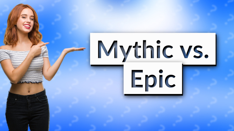 Mythic vs. Epic