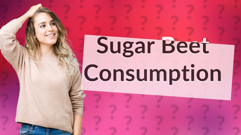 Sugar Beet Consumption
