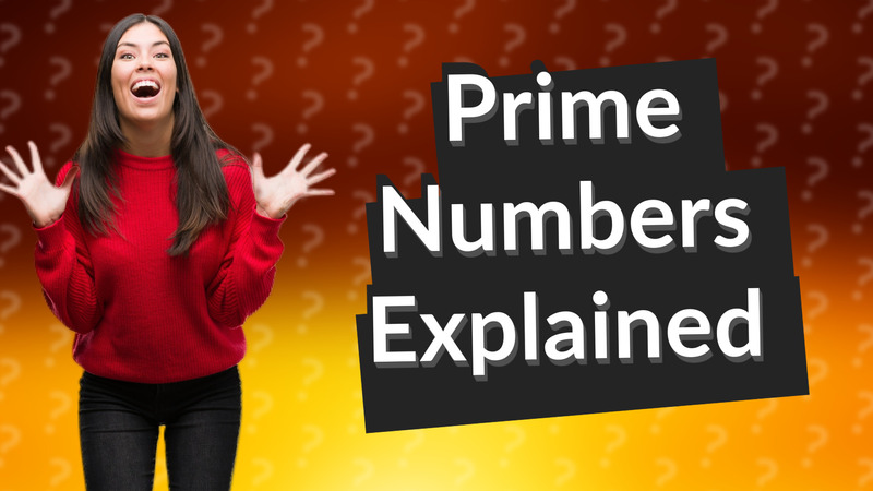 Prime Numbers Explained