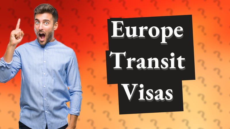 Europe Transit Visas