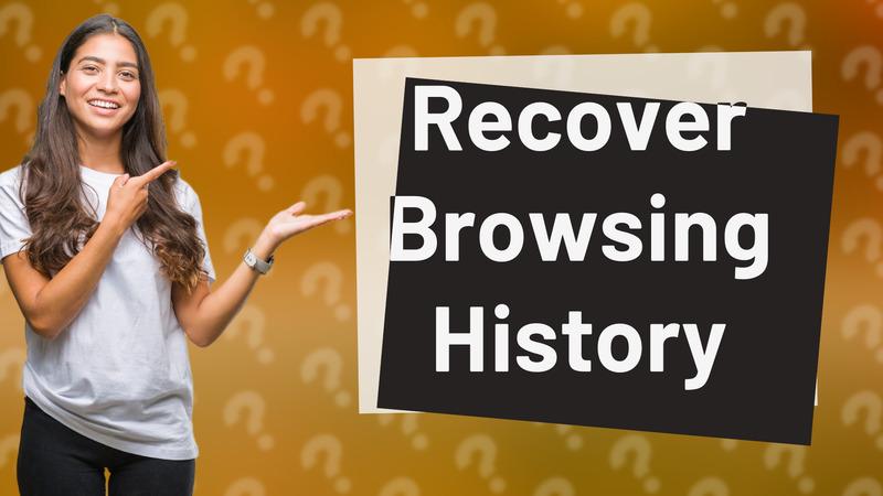 Recover Browsing History