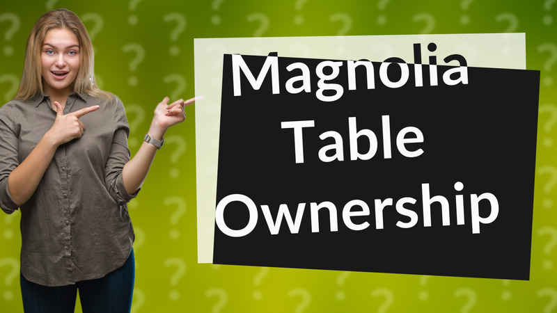 Magnolia Table Ownership