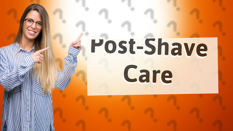 Post-Shave Care