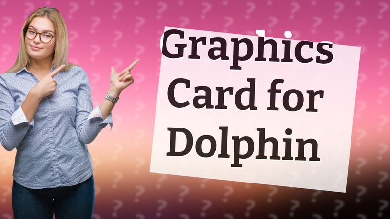 Graphics Card for Dolphin