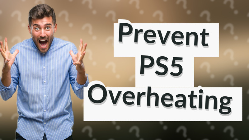 Prevent PS5 Overheating