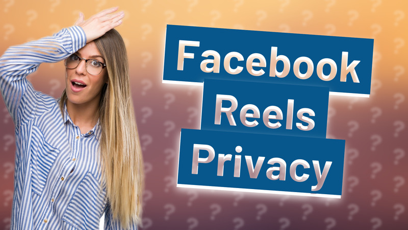 Facebook Reels Privacy