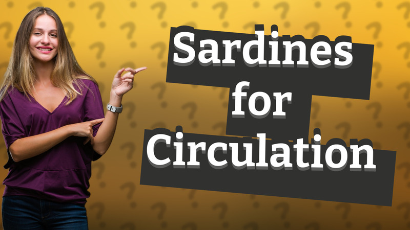 Sardines for Circulation