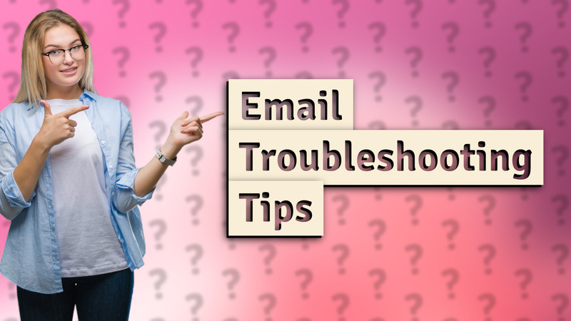 Email Troubleshooting Tips