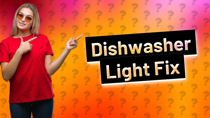 Dishwasher Light Fix