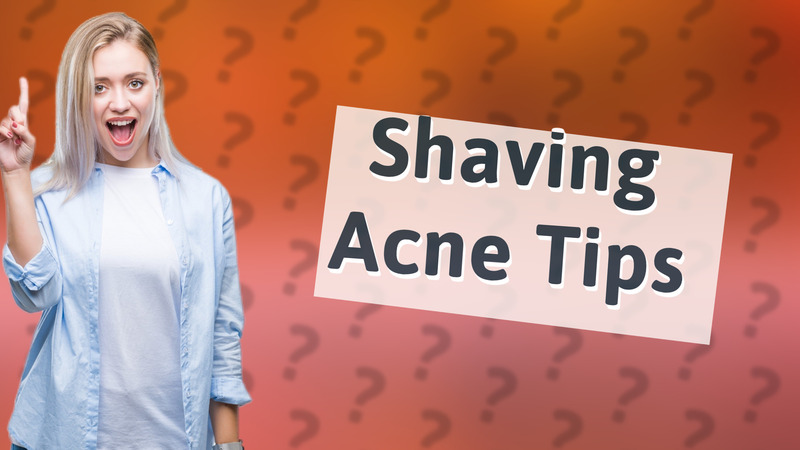 Shaving Acne Tips