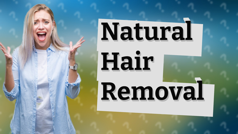 Natural Hair Removal