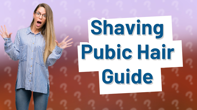 Shaving Pubic Hair Guide