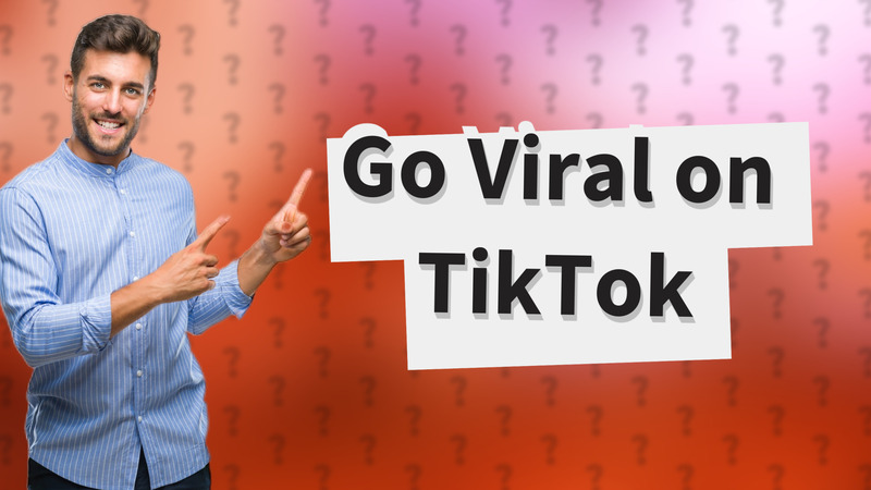 Go Viral on TikTok