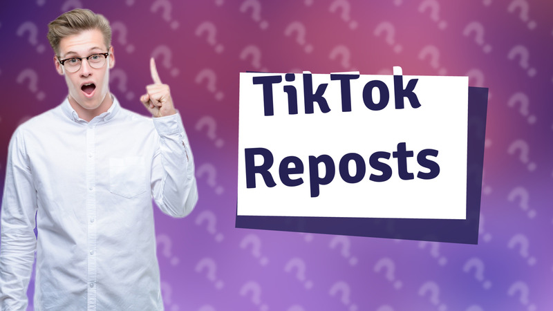 TikTok Reposts