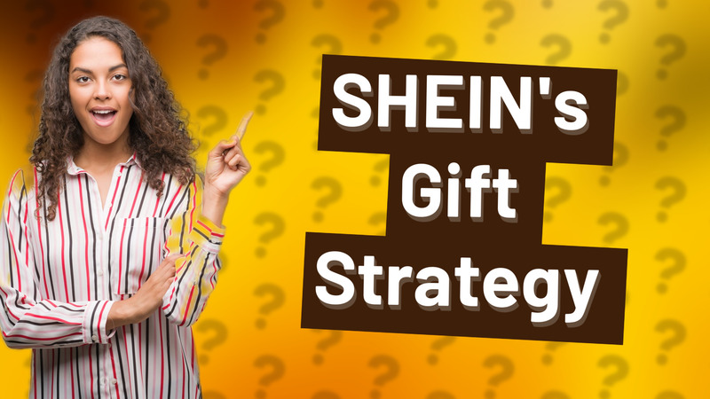 SHEIN's Gift Strategy