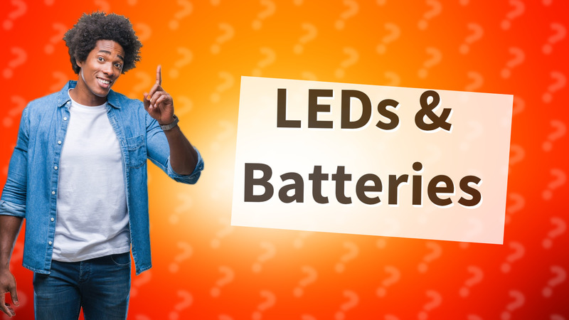 LEDs & Batteries