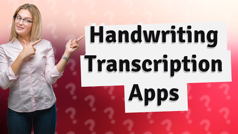 Handwriting Transcription Apps