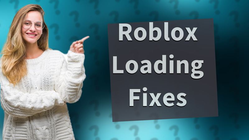 Roblox Loading Fixes