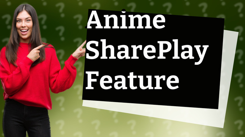 Anime SharePlay Feature