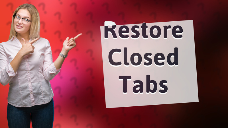 Restore Closed Tabs