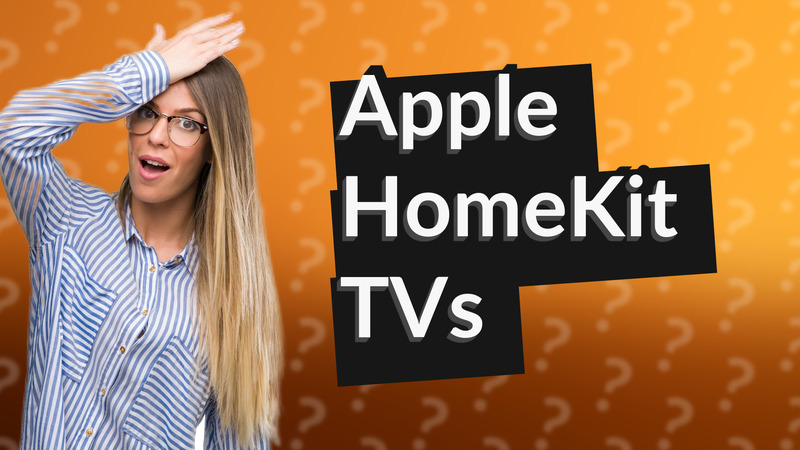 Apple HomeKit TVs