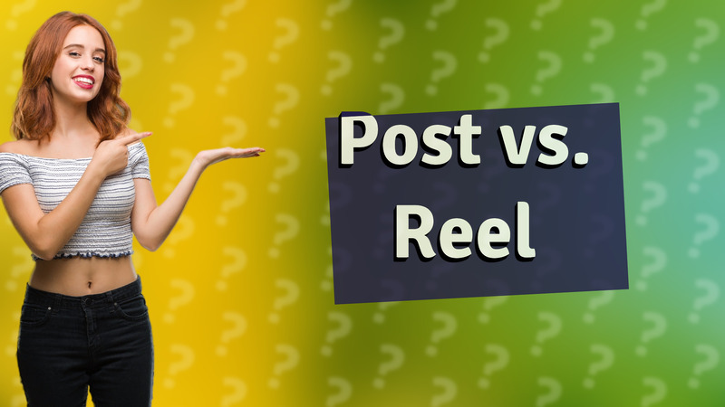 Post vs. Reel
