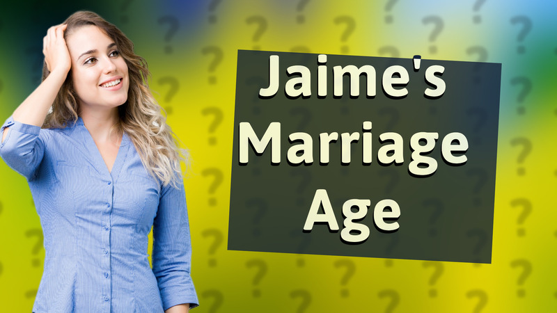 Jaime's Marriage Age