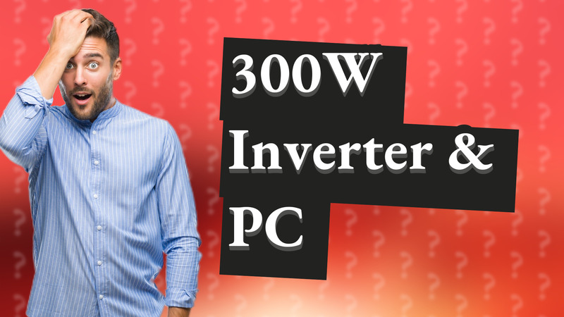 300W Inverter & PC