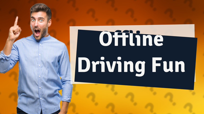Offline Driving Fun