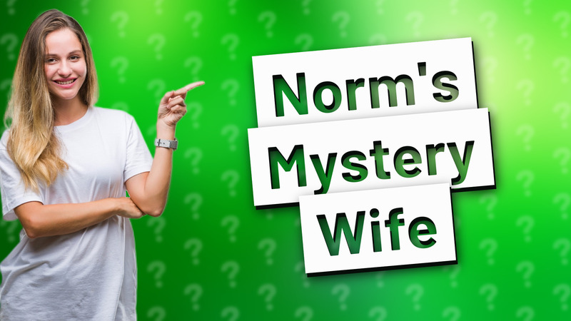 Norm's Mystery Wife