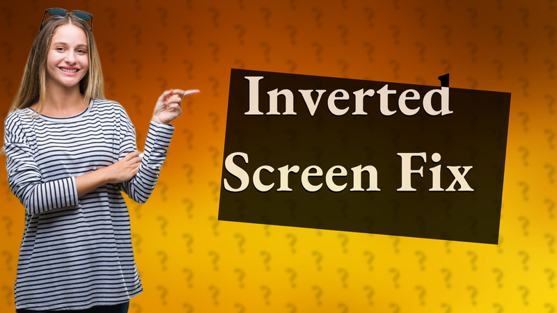 Inverted Screen Fix
