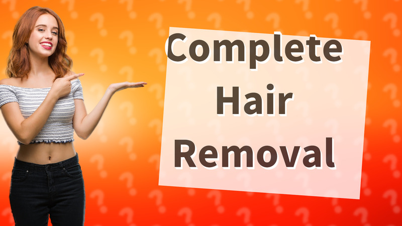 Complete Hair Removal