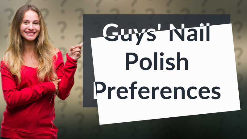 Guys' Nail Polish Preferences