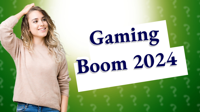 Gaming Boom 2024